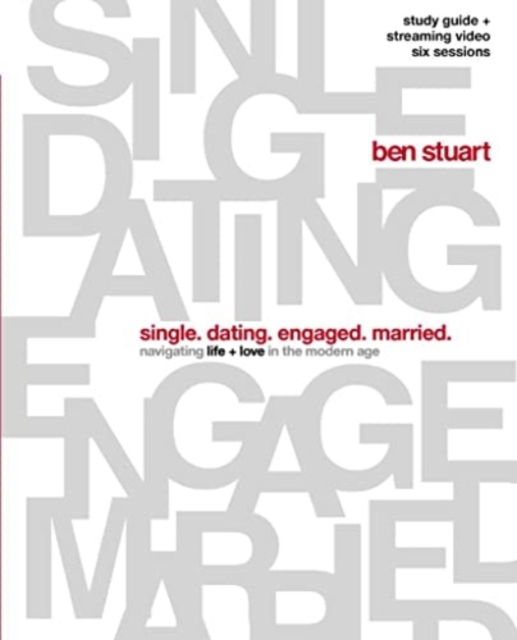 Single, Dating, Engaged, Married Bible Study Guide plus Streaming Video : Navigating Life + Love in the Modern Age, Paperback / softback Book
