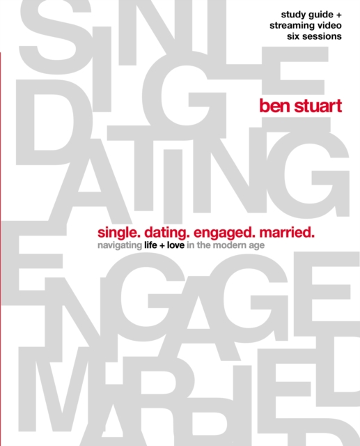 Single, Dating, Engaged, Married Bible Study Guide plus Streaming Video : Navigating Life + Love in the Modern Age, EPUB eBook