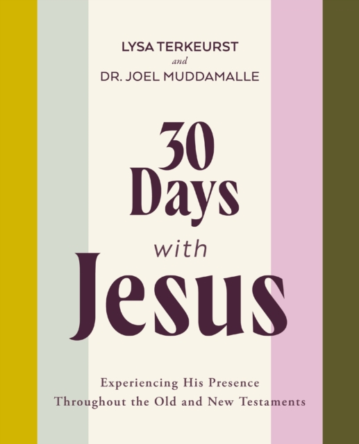 30 Days with Jesus Bible Study Guide : Experiencing His Presence throughout the Old and New Testaments, Paperback / softback Book