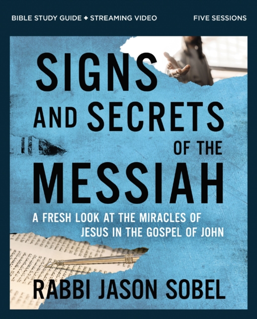 Signs and Secrets of the Messiah Bible Study Guide plus Streaming Video : A Fresh Look at the Miracles of Jesus in the Gospel of John, Paperback / softback Book