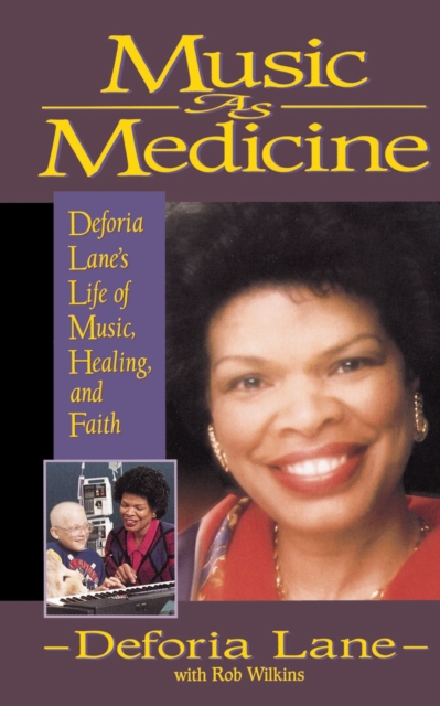 Music as Medicine : Deforia Lane's Life of Music, Healing, and Faith, Paperback / softback Book