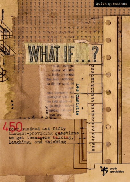 What If . . . ? : 450 Thought Provoking Questions to Get Teenagers Talking, Laughing, and Thinking, Paperback / softback Book