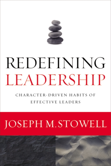 Redefining Leadership : Character-Driven Habits of Effective Leaders, Hardback Book