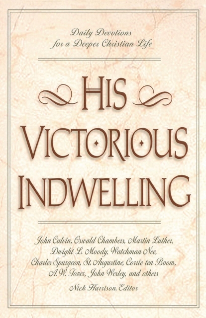 His Victorious Indwelling : Daily Devotions for a Deeper Christian Life, Paperback / softback Book