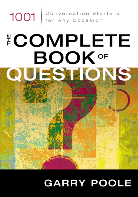 The Complete Book of Questions : 1001 Conversation Starters for Any Occasion, Paperback / softback Book