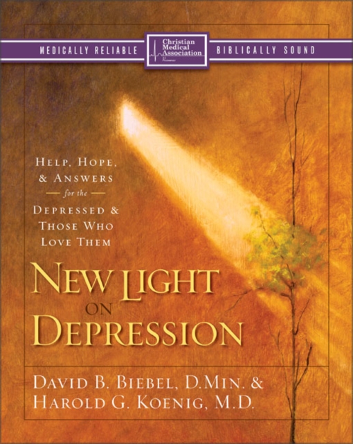 New Light on Depression : Help, Hope, and Answers for the Depressed and Those Who Love Them, Paperback / softback Book