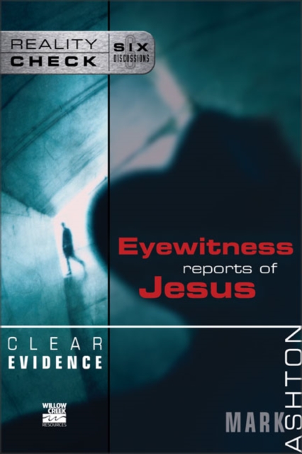 Clear Evidence : Eyewitness Reports of Jesus, Paperback / softback Book