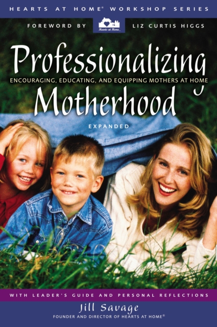 Professionalizing Motherhood : Encouraging, Educating, and Equipping Mothers at Home, Paperback / softback Book