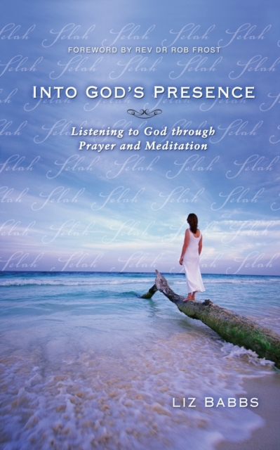 Into God's Presence : Listening to God through Prayer and Meditation, Paperback / softback Book
