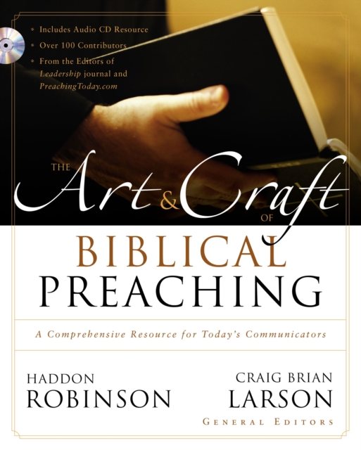 The Art and Craft of Biblical Preaching : A Comprehensive Resource for Today's Communicators, Hardback Book