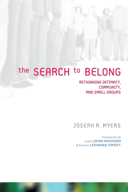 The Search to Belong : Rethinking Intimacy, Community, and Small Groups, Paperback / softback Book