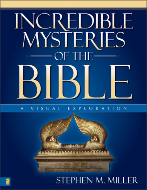 Incredible Mysteries of the Bible : A Visual Exploration, Hardback Book
