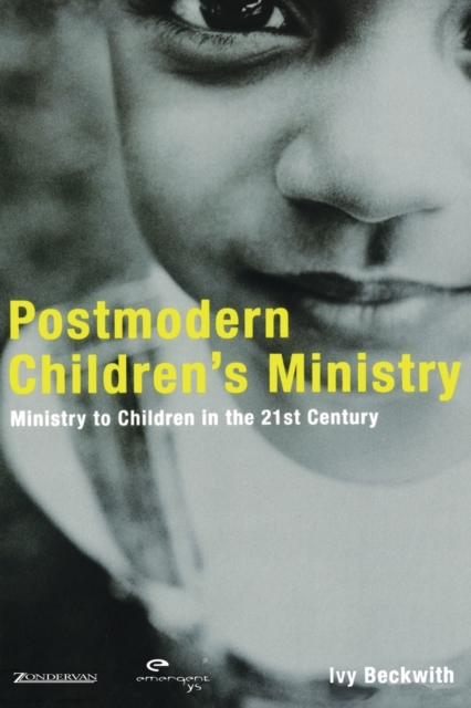 Postmodern Children's Ministry : Ministry to Children in the 21st Century Church, Paperback / softback Book