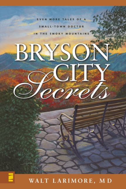Bryson City Secrets : Even More Tales of a Small-Town Doctor in the Smoky Mountains, Paperback / softback Book