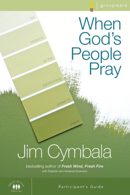 When God's People Pray Bible Study Participant's Guide : Six Sessions on the Transforming Power of Prayer, Paperback / softback Book