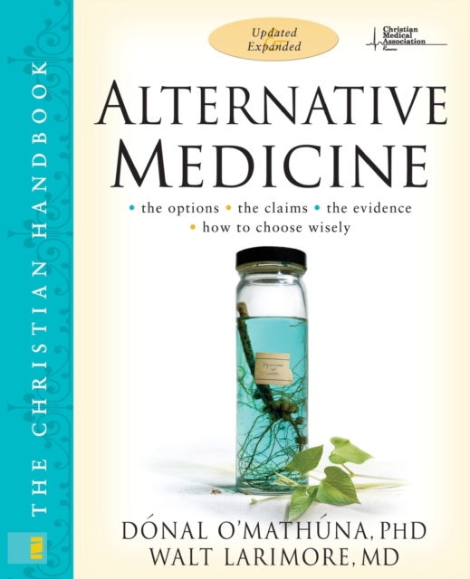 Alternative Medicine : The Christian Handbook, Updated and Expanded, Paperback / softback Book