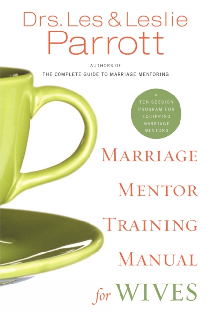 Marriage Mentor Training Manual for Wives : A Ten-Session Program for Equipping Marriage Mentors, Paperback / softback Book