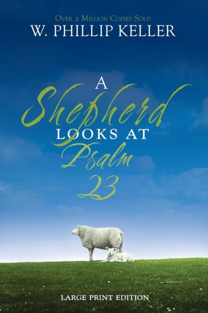 A Shepherd Looks at Psalm 23 : Large Print Edition, Paperback / softback Book
