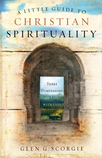 A Little Guide to Christian Spirituality : Three Dimensions of Life with God, Paperback / softback Book
