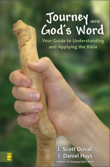 Journey into God's Word : Your Guide to Understanding and Applying the Bible, Paperback / softback Book