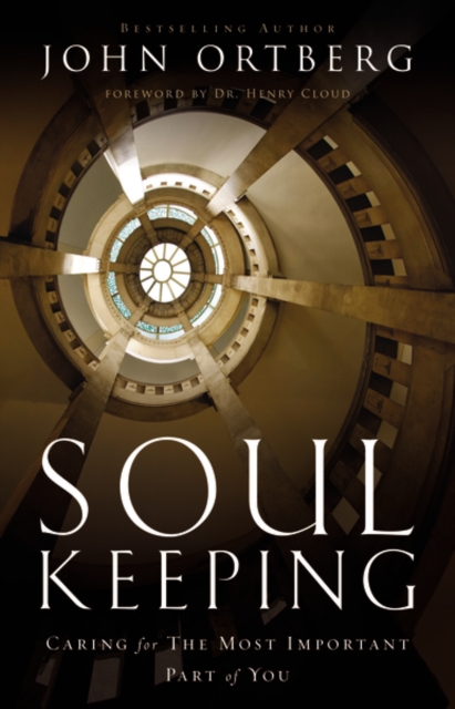 Soul Keeping : Caring For the Most Important Part of You, Hardback Book
