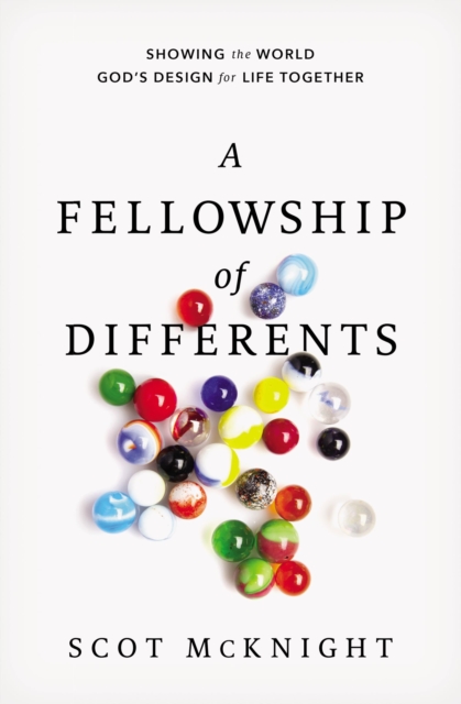 A Fellowship of Differents : Showing the World God's Design for Life Together, Hardback Book