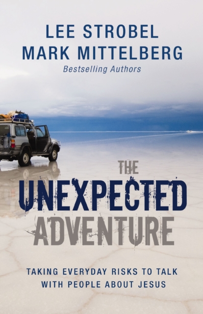 The Unexpected Adventure : Taking Everyday Risks to Talk with People about Jesus, Paperback / softback Book