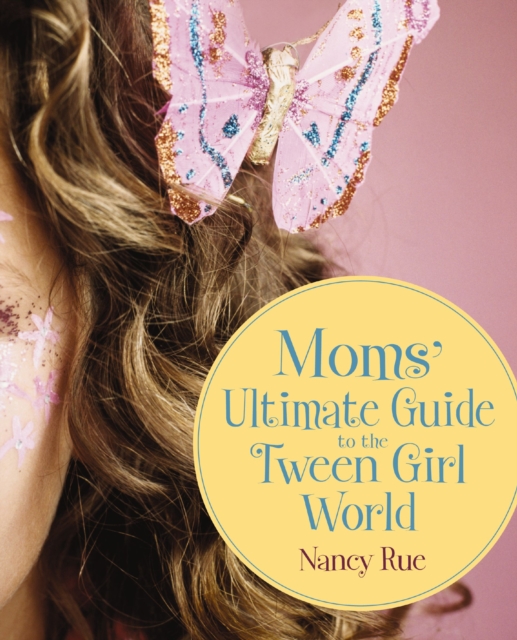 Moms' Ultimate Guide to the Tween Girl World, Paperback / softback Book