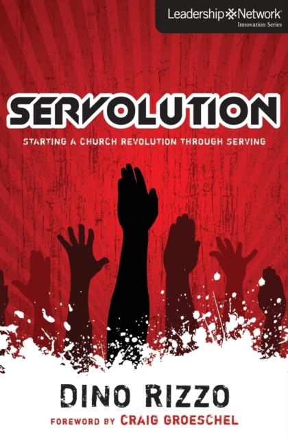 Servolution : Starting a Church Revolution through Serving, Paperback / softback Book