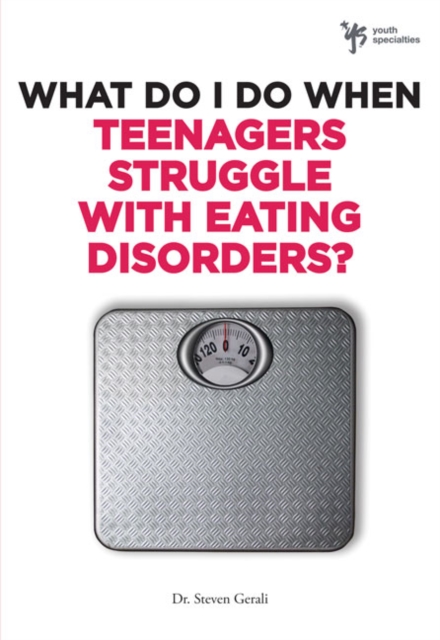 What Do I Do When Teenagers Struggle with Eating Disorders?, Paperback / softback Book