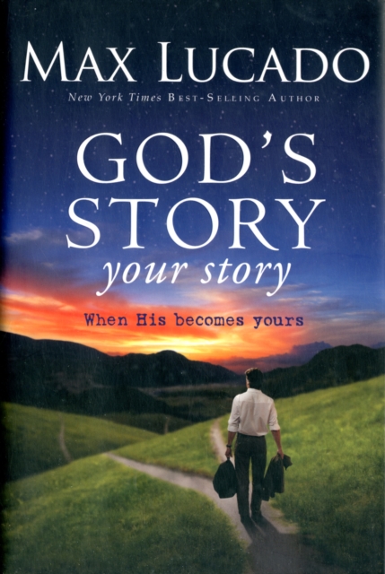God's Story, Your Story : When His Becomes Yours, Hardback Book
