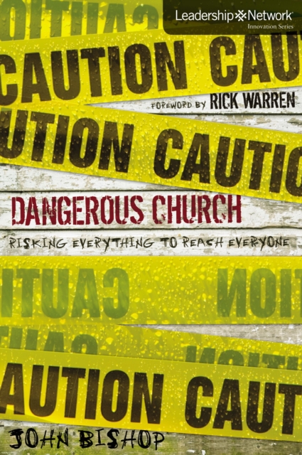 Dangerous Church : Risking Everything to Reach Everyone, Paperback / softback Book