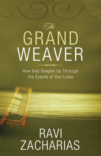 The Grand Weaver : How God Shapes Us Through the Events of Our Lives, Paperback / softback Book