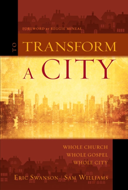 To Transform a City : Whole Church, Whole Gospel, Whole City, Hardback Book
