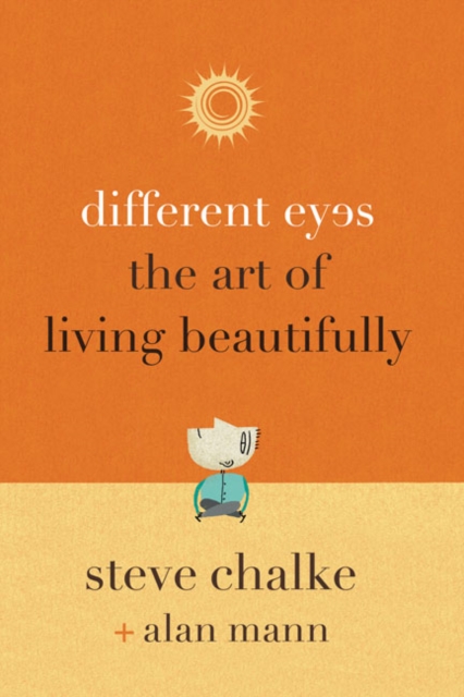 Different Eyes : The Art of Living Beautifully, Paperback Book