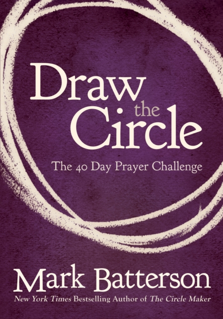 Draw the Circle : The 40 Day Prayer Challenge, EPUB eBook