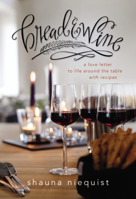 Bread and   Wine : A Love Letter to Life Around the Table with Recipes, Hardback Book