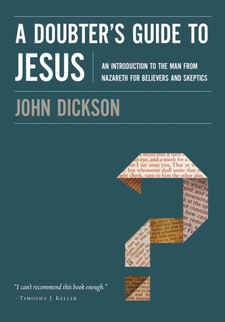 A Doubter's Guide to Jesus : An Introduction to the Man from Nazareth for Believers and Skeptics, Paperback / softback Book