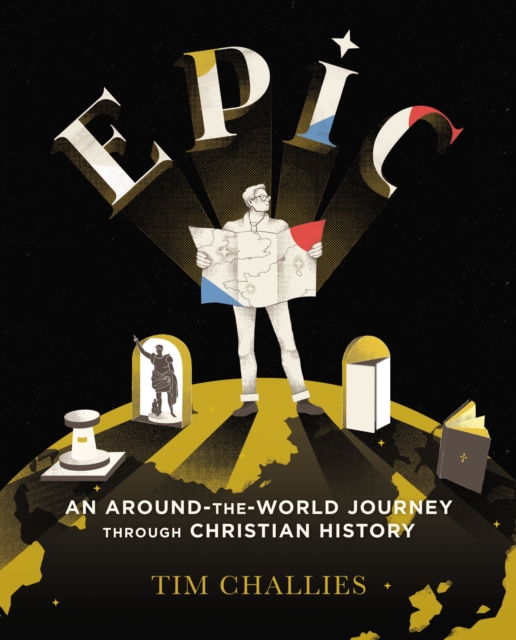 Epic: An Around-the-World Journey through Christian History, Paperback / softback Book