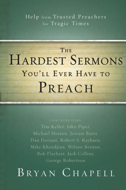 The Hardest Sermons You'll Ever Have to Preach : Help from Trusted Preachers for Tragic Times, Paperback / softback Book