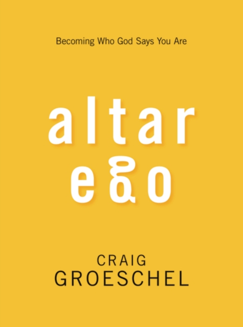 Altar Ego : Becoming Who God Says You are, Hardback Book