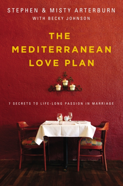 The Mediterranean Love Plan : 7 Secrets to Lifelong Passion in Marriage, EPUB eBook