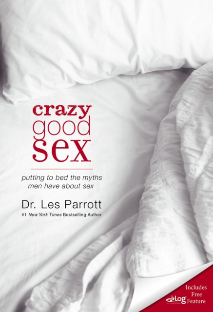 Crazy Good Sex : Putting to Bed the Myths Men Have about Sex, Paperback / softback Book