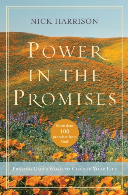 Power in the Promises : Praying God's Word to Change Your Life, Paperback / softback Book
