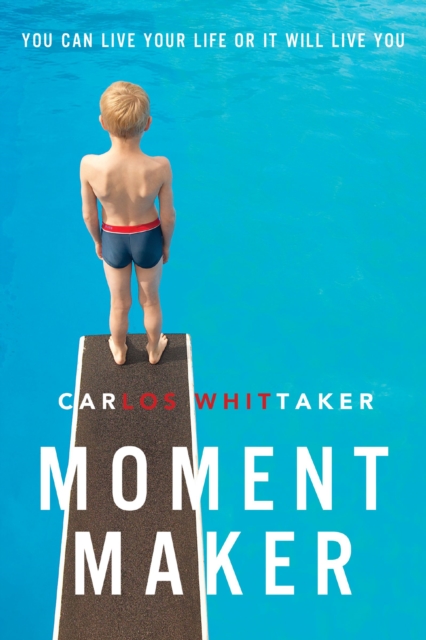 Moment Maker : You Can Live Your Life or It Will Live You, EPUB eBook