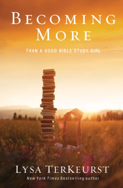 Becoming More Than a Good Bible Study Girl, Paperback / softback Book