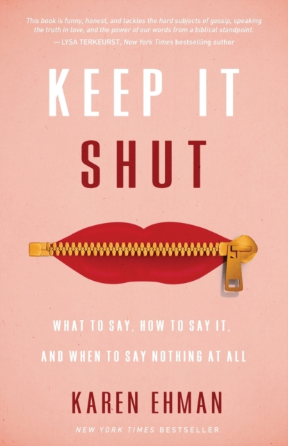 Keep It Shut : What to Say, How to Say It, and When to Say Nothing at All, Paperback / softback Book