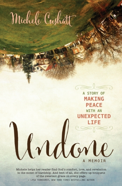 Undone : A Story of Making Peace With an Unexpected Life, Paperback / softback Book