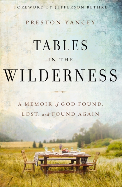 Tables in the Wilderness : A Memoir of God Found, Lost, and Found Again, Paperback / softback Book