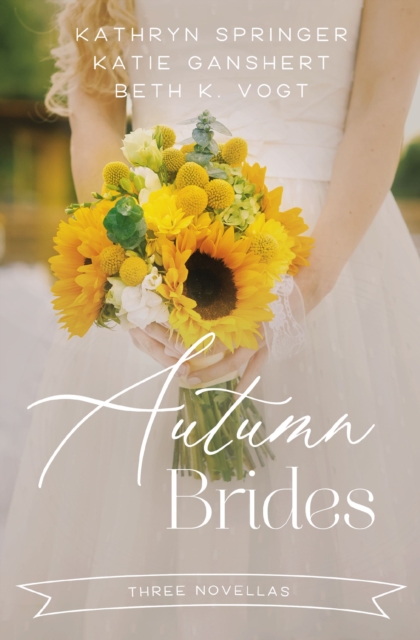 Autumn Brides : A Year of Weddings Novella Collection, EPUB eBook